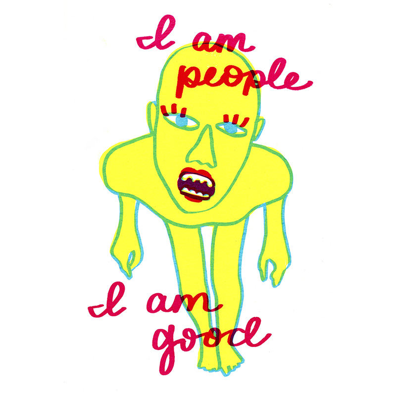 print of alien figure with caption: "I am people / I am good"
